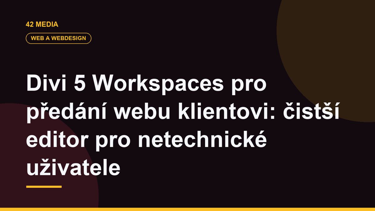 Divi 5 Workspaces pro předání webu klientovi: čistší editor pro netechnické uživatele