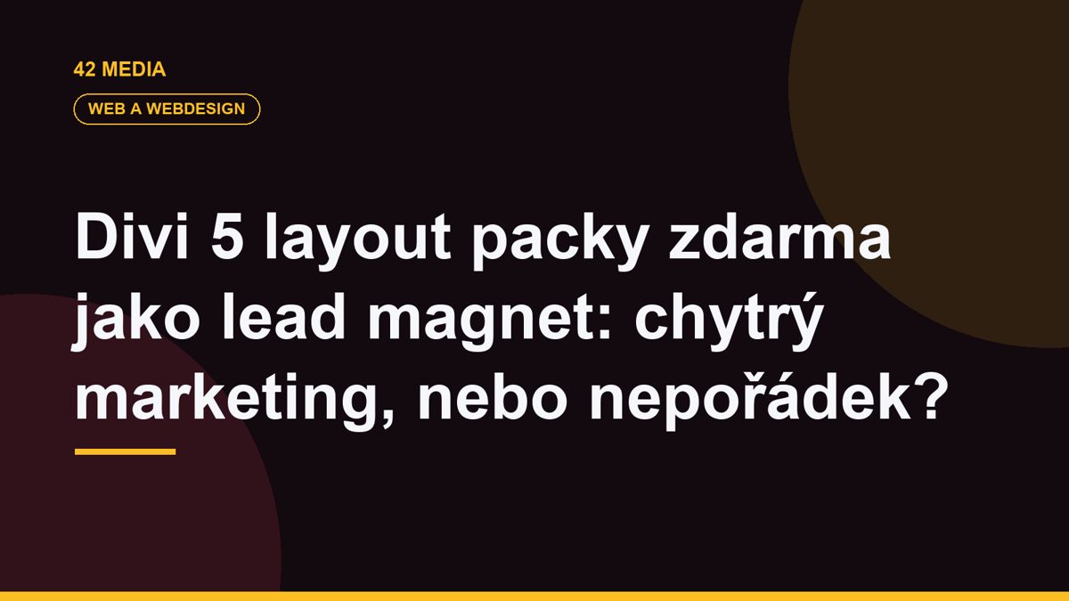 Divi 5 layout packy zdarma jako lead magnet: chytrý marketing, nebo nepořádek?