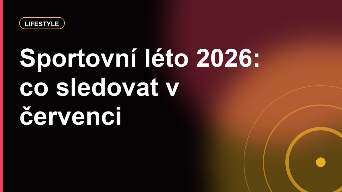Co sledovat v červenci 2026: největší sportovní přenosy a kde je naživo