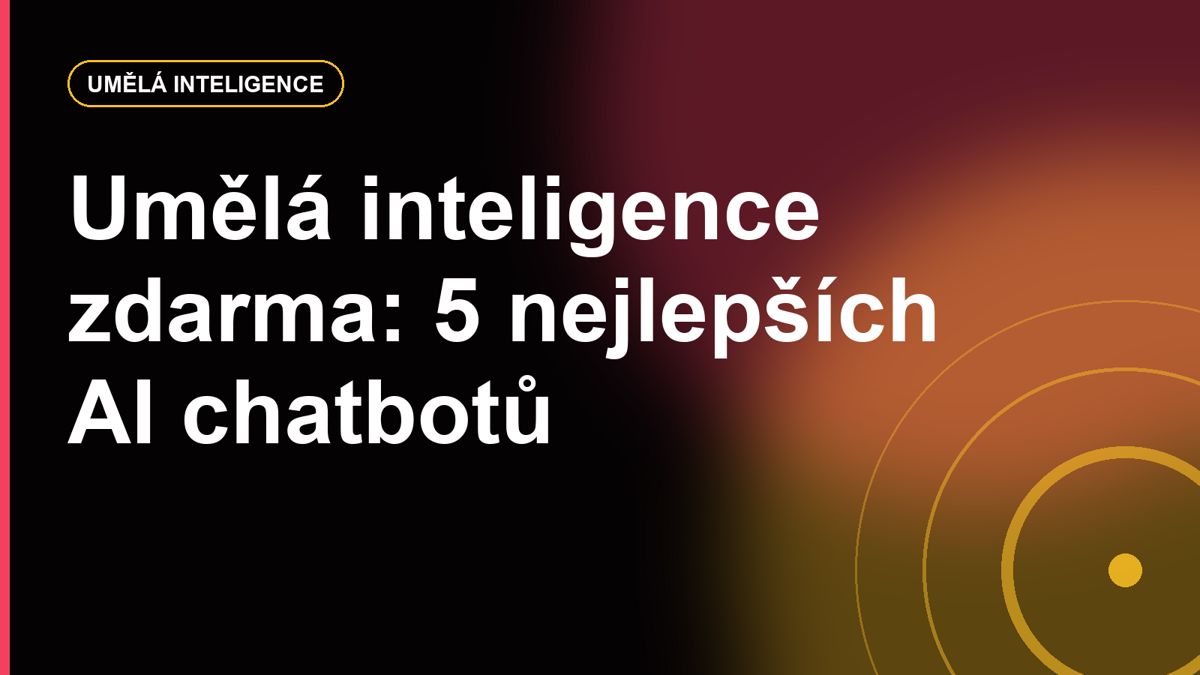 Umělá inteligence zdarma: 5 nejlepších AI chatbotů, které používáte česky hned teď