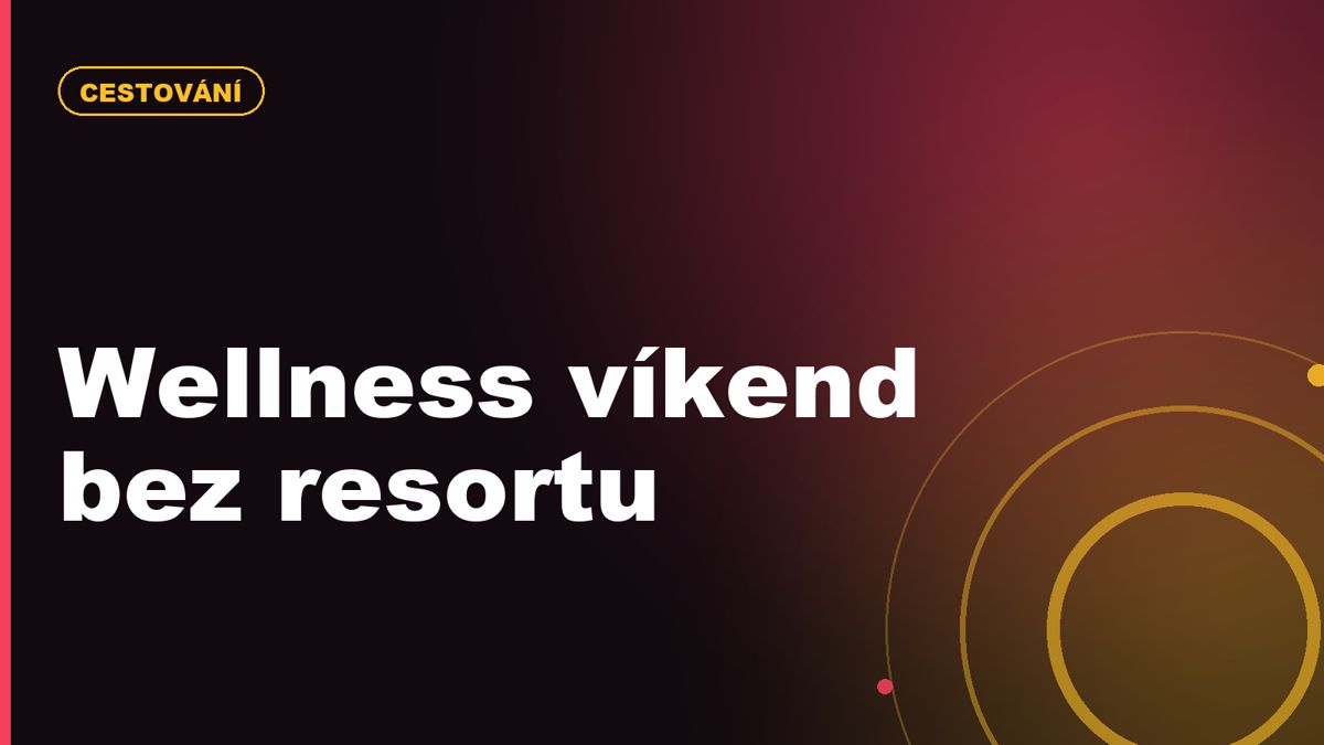 Wellness víkend bez drahého resortu: jak ho naplánovat