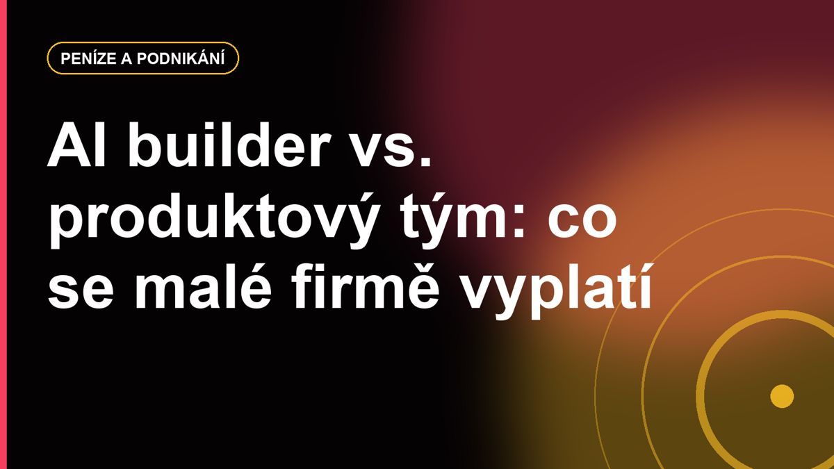 Pro malé firmy je AI „builder“ výhodnější než tradiční produktový tým