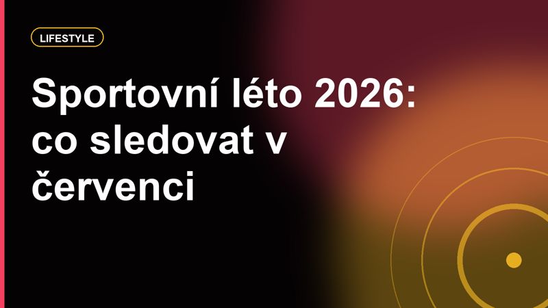 Co sledovat v červenci 2026: největší sportovní přenosy a kde je naživo