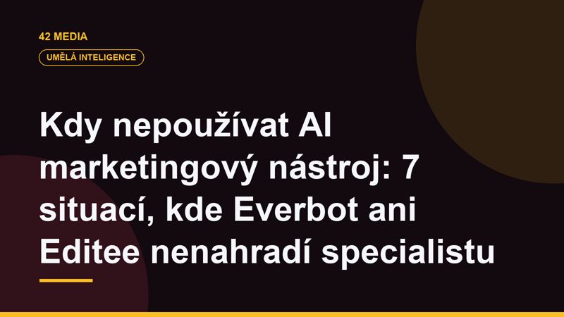 Kdy nepoužívat AI marketingový nástroj: 7 situací, kde Everbot ani Editee nenahradí specialistu