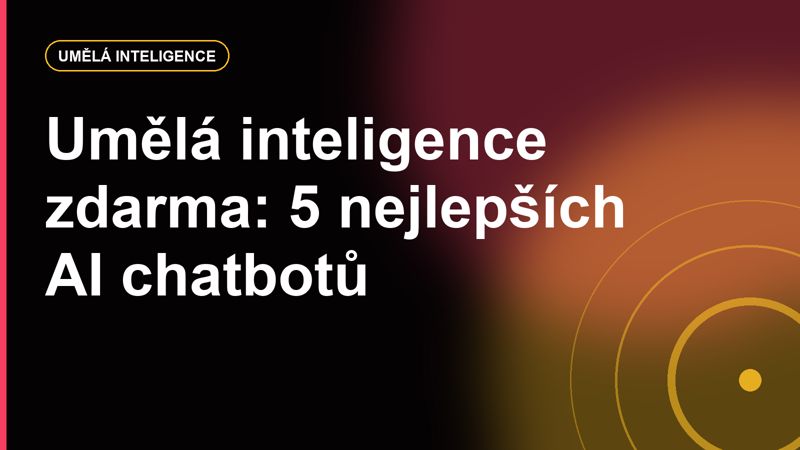 Umělá inteligence zdarma: 5 nejlepších AI chatbotů, které používáte česky hned teď
