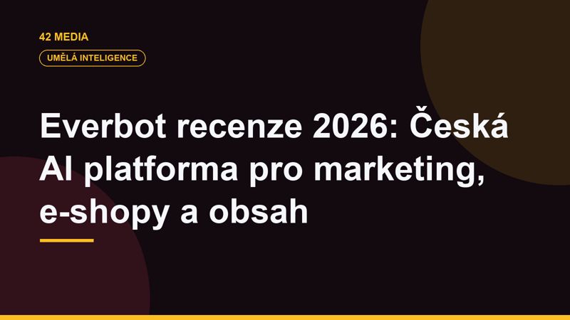 Everbot recenze 2026: Česká AI platforma pro marketing, e-shopy a obsah